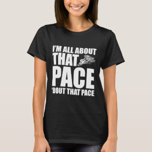 I'm I Am All About That Pace Bout Running Runners  T-Shirt