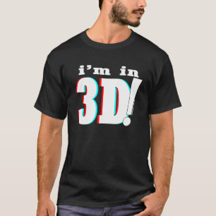 i'm in 3D! - Universal T-Shirt