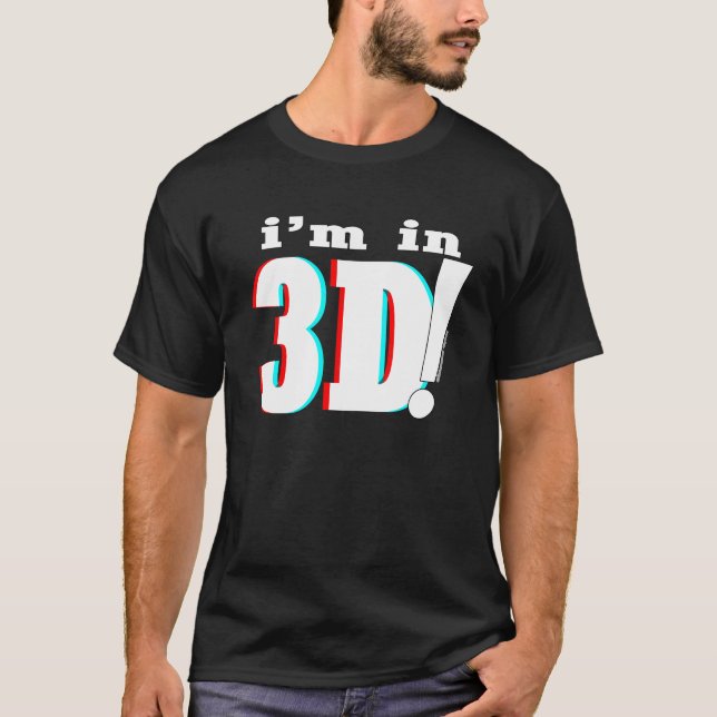 i'm in 3D! - Universal T-Shirt (Front)