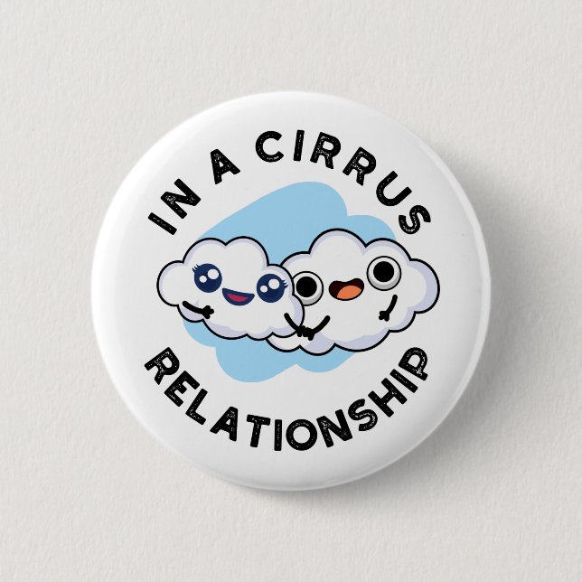 I'm In A Cirrus Relationship Funny Cloud Pun  2 Inch Round Button (Front)