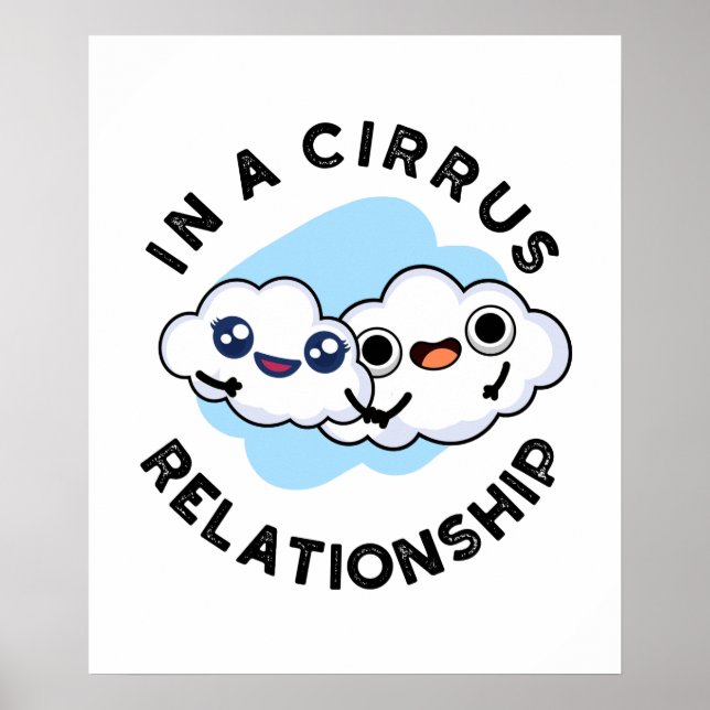 I'm In A Cirrus Relationship Funny Cloud Pun  Poster (Front)