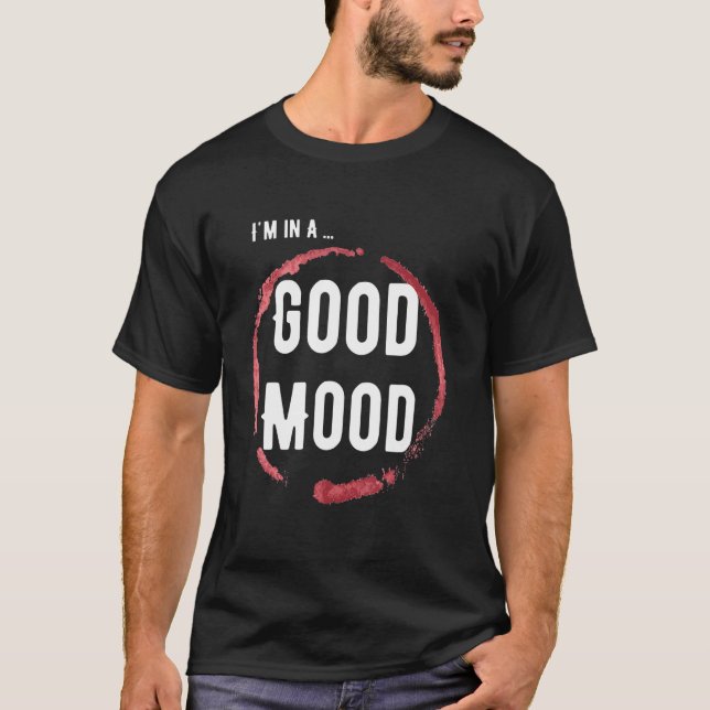 I'm in a good mood nice day thank you Happy life T-Shirt (Front)