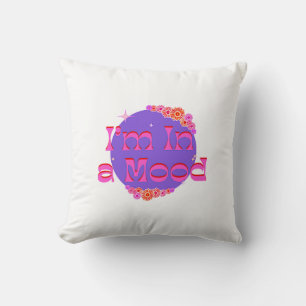 I'm In a Mood Throw Pillow