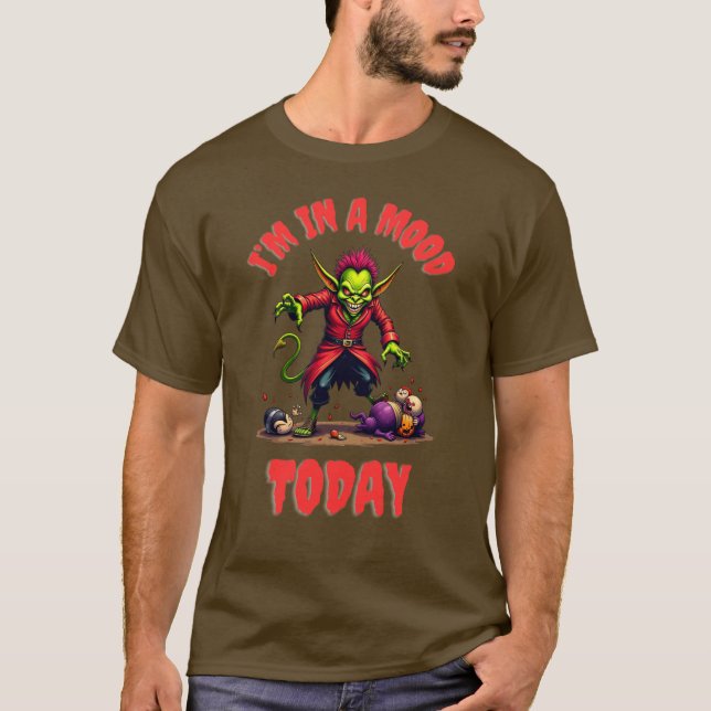 I'M IN A MOOD TODAY T-Shirt (Front)