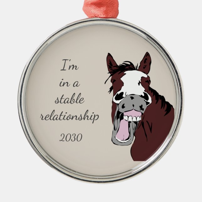 I'm in a Stable Relationship Fun Horse Pun Metal Ornament (Front)