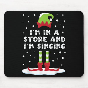 I'm In A Store And I'm Singing Elf Matching Family Mouse Pad