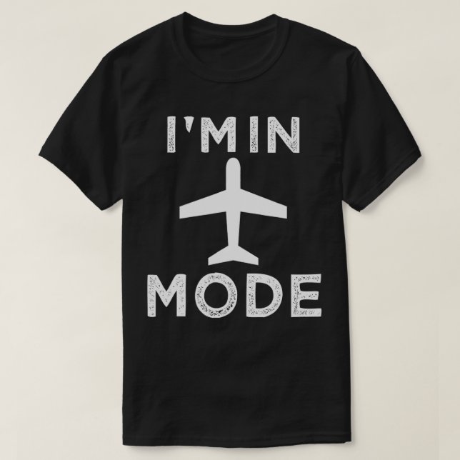 I'm in Airplane Mode Funny Vacation Airport travel T-Shirt (Design Front)
