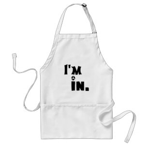 I'm in, Always Down Funny Humour Fun Standard Apron