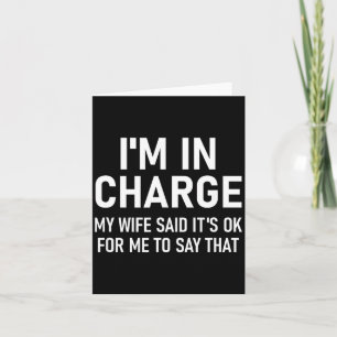 I'm In Charge, Funny, Jokes, Sarcastic Sayings  Card