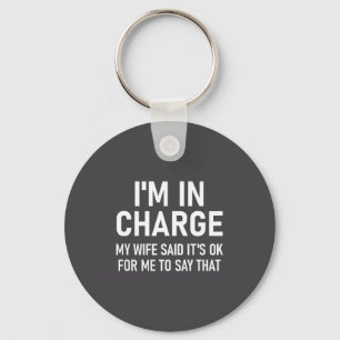 I'm In Charge, Funny, Jokes, Sarcastic Sayings Keychain