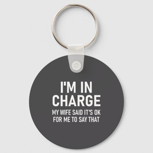 I'm In Charge, Funny, Jokes, Sarcastic Sayings  Keychain (Front)