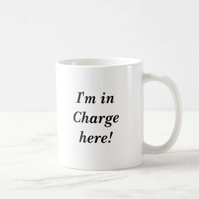 I'm in Charge here! Coffee Mug (Right)