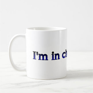 I'm In Charge Here Coffee Mug