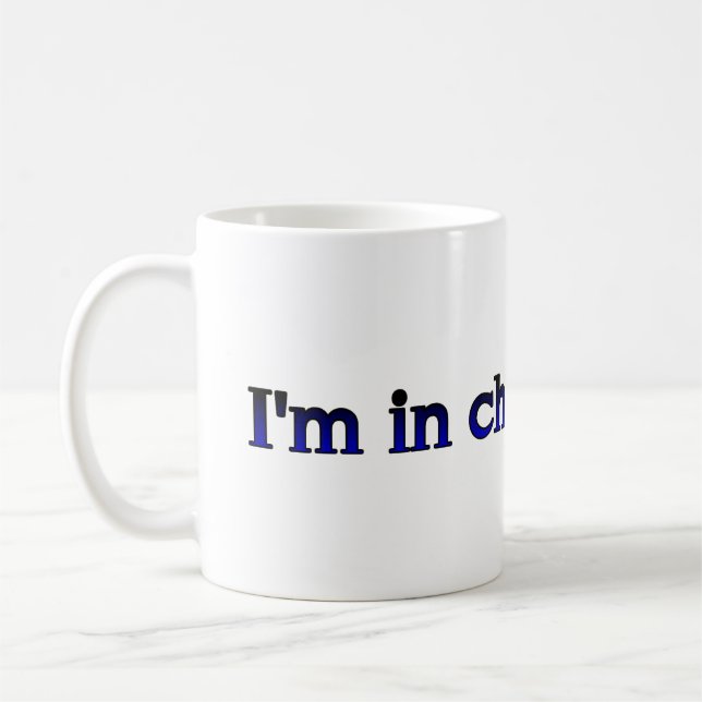 I'm In Charge Here Coffee Mug (Left)