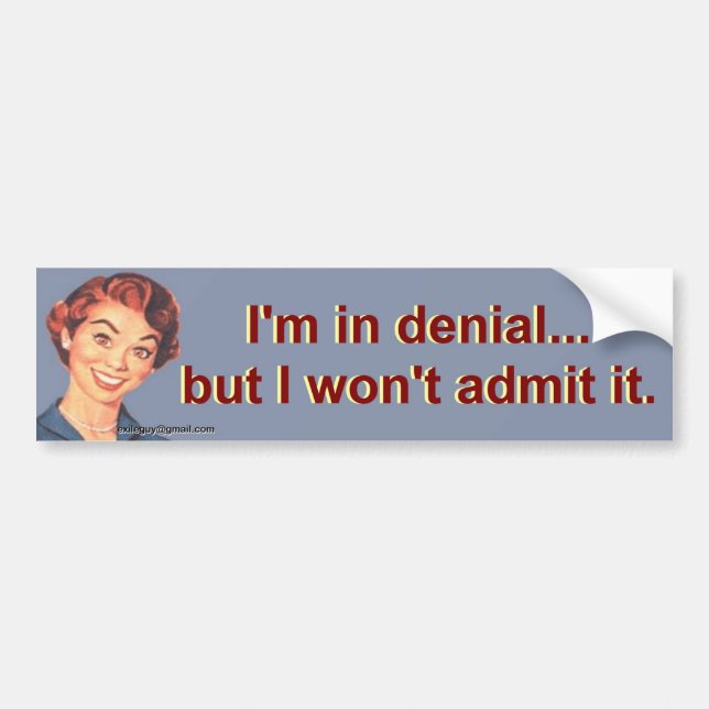 I'm in denial... bumper sticker (Front)