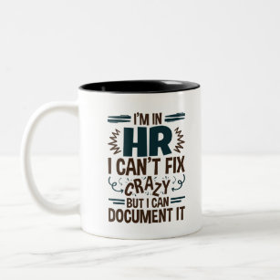 I'm In HR I Can't Fix Crazy But I Can Document It Two-Tone Coffee Mug