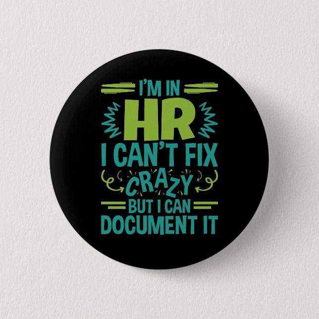 I'm In HR I Can't Fix Crazy Funny Human Resources  2 Inch Round Button (Front)
