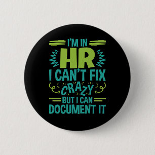I'm In HR I Can't Fix Crazy Funny Human Resources  2 Inch Round Button