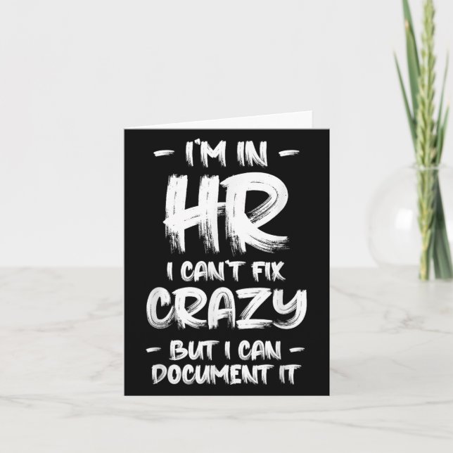 I'm In Hr I Can't Fix Crazy Hr Quotes Employees Ma Card (Front)