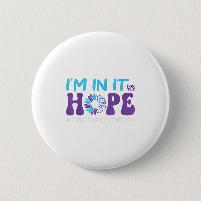 I'm In It For The Hope Suicide Prevention, Mental  2 Inch Round Button (Front)