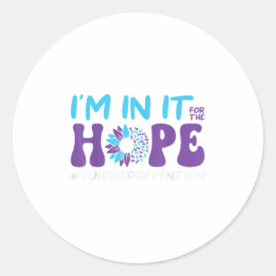 I'm In It For The Hope Suicide Prevention, Mental  Classic Round Sticker