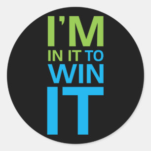 I'm In It To Win It Classic Round Sticker