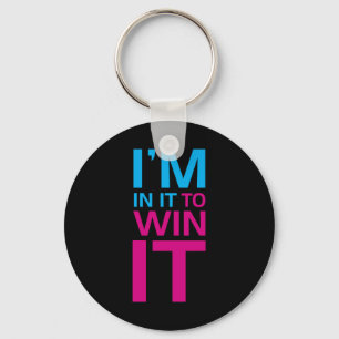 I'm In It To Win It Keychain