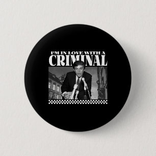 I'm In Love With A Criminal 2 Inch Round Button