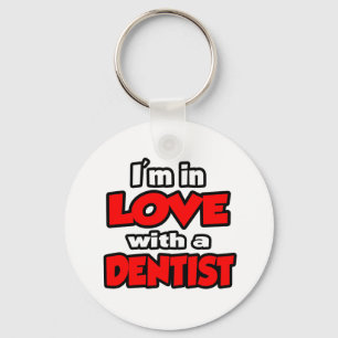 I'm In Love With A Dentist Keychain