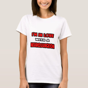 I'm In Love With A Neurosurgeon T-Shirt