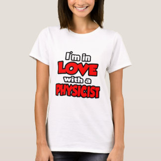 I'm In Love With A Physicist T-Shirt