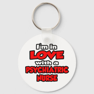 I'm In Love With A Psychiatric Nurse Keychain