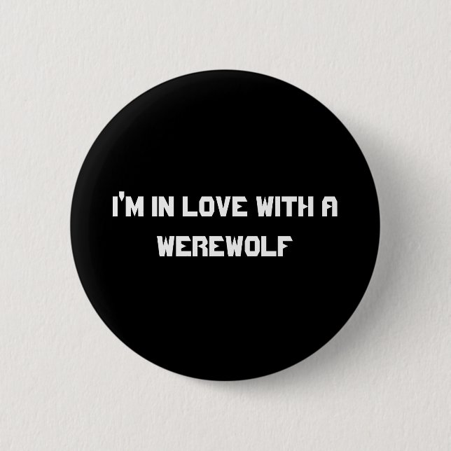 I'm in love with a werewolf 2 inch round button (Front)