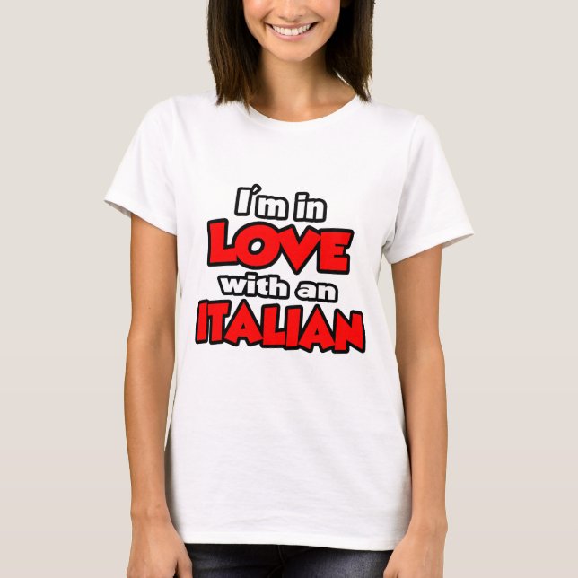 I'm In Love With An Italian T-Shirt (Front)