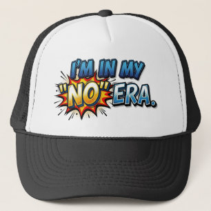I'm In My No Era Comic Pop Art Funny Retro Trucker Hat