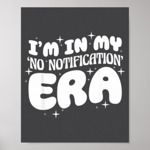 I'm In My No Notification Era Funny Quote  Poster