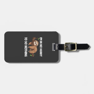 I'm In No Hurry To Do Nothing Sloth T-Shirt Luggage Tag