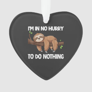 I'm In No Hurry To Do Nothing Sloth T-Shirt Ornament