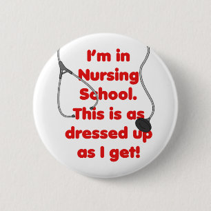 I'm in Nursing School - dressed up 2 Inch Round Button