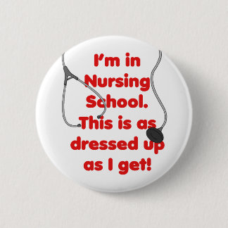 I'm in Nursing School - dressed up 2 Inch Round Button
