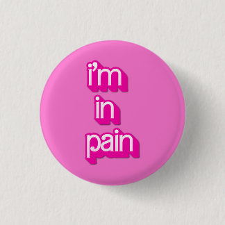 im in pain 1 inch round button