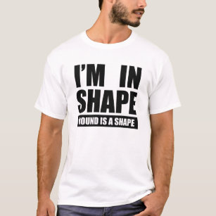 I'm in shape T-Shirt