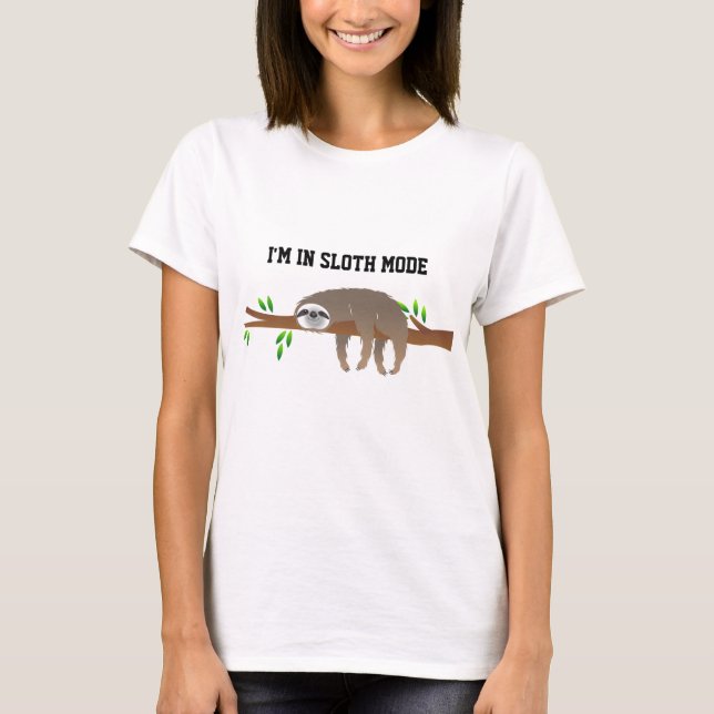 "I'm in Sloth Mode" Resting Sloth on Tree Branch T-Shirt (Front)