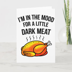 I'm In The Mood For A Little Dark Meat Funny Thank Card