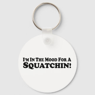 I'm In The Mood For A Squatchin - multi-products Keychain