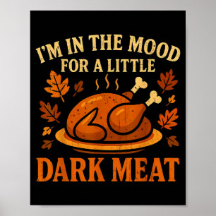 I'm In The Mood For Dark Meat Funny Adult Turkey M Poster