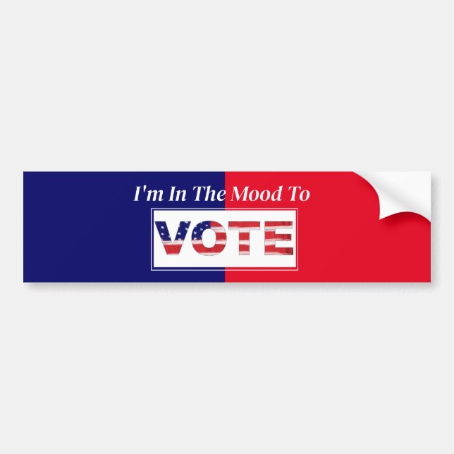 I'm In The Mood To VOTE Bumper Sticker (Front)