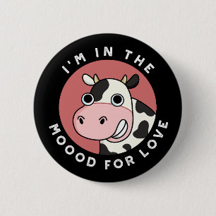 I'm In The Moood For Love Funny Cow Pun Dark BG 2 Inch Round Button