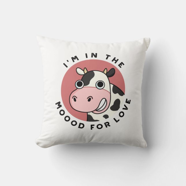 I'm In The Moood For Love Funny Cow Pun  Throw Pillow (Front)