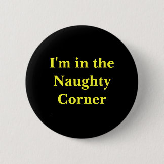 I'm in the Naughty Corner - button (yellow)